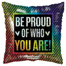 Cargar imagen en el visor de la galería, 18&quot; Rainbow &quot;Be proud of who you are&quot; Balloon - Dope Balloons
